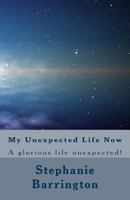 My Unexpected Life Now 1975722655 Book Cover