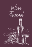 Wine Tasting Journal: Wine Notebook To Record And Rate Aroma, Taste, Appearance, Wine Collector's Log Book, Wine Lover Gift 1953557724 Book Cover