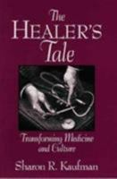 The Healer's Tale: Transforming Medicine and Culture (Life Course Studies) 0299135500 Book Cover