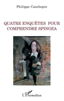 Quatre enquêtes pour comprendre Spinoza (La Philosophie En Commun) (French Edition) 214030876X Book Cover