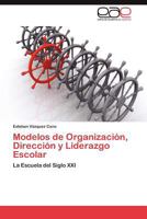 Modelos de Organización, Dirección y Liderazgo Escolar 3848451522 Book Cover