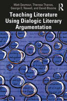 Teaching Literature Using Dialogic Literary Argumentation 0367252198 Book Cover
