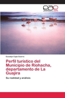 Perfil turístico del Municipio de Riohacha, departamento de La Guajira 6202255218 Book Cover