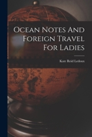 Ocean Notes And Foreign Travel For Ladies 1016753497 Book Cover