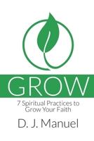 GROW: 7 Spiritual Practices to Grow Your Faith B085RTHJWZ Book Cover