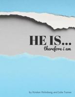 He Is... Therefore I Am 1517470218 Book Cover