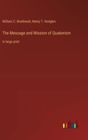 The Message and Mission of Quakerism: in large print 3368370227 Book Cover