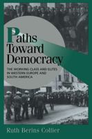 Paths toward Democracy: The Working Class and Elites in Western Europe and South America 0521643821 Book Cover
