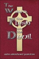 The World, the Flesh and the Devil 1424138191 Book Cover