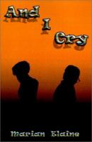 And I Cry 0759651167 Book Cover