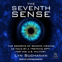 The Seventh Sense: The Secrets of Remote Viewing as Told by a Psychic Spy for the U.S. Military B0CVL54LS2 Book Cover