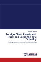 Foreign Direct Investment, Trade and Exchange Rate Volatility: An Empirical Examination of the Relationships 3838314913 Book Cover