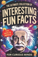 The Ultimate Collection of Interesting Fun Facts for Curious Minds: 1170 Random Stories About Sports, Royals, Food, and Anything in Between to Impress Anyone B0GJXT47ZQ Book Cover