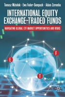 International Equity Exchange-Traded Funds: Navigating Global ETF Market Opportunities and Risks 3030538664 Book Cover