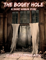The Bogey Hole: A Short Horror Story For Adults B0BZ6VR1KD Book Cover