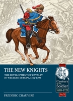 The New Knights: The Development of Cavalry in Western Europe, 1562-1700 1913336484 Book Cover