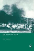 The Lost Histories of Indian Cricket  Battles of the Pitch (Sport in the Global Society) 0415358868 Book Cover