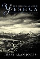 100 Mile Walk with Yashua, Jesus, My Friend 1490516573 Book Cover