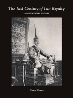 The Last Century Of Lao Royalty: A Documentary History 9749511662 Book Cover