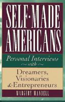 Self-Made Americans: Personal Interviews With Dreamers, Visionaries & Entrepreneurs 0963424998 Book Cover