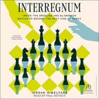 Interregnum: Inside the Grueling and Glamorous Battle to Become the Next King of Chess B0GTMZX3F4 Book Cover