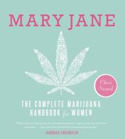 Mary Jane: The Complete Marijuana Handbook for Women 1580055516 Book Cover