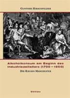 Alkoholkonsum Am Beginn Des Industriezeitalters (1700-1850): Die Region Manchester, Bd. 1 3412167029 Book Cover