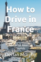 How to Drive in France: A Guide for American Tourists B0GGJ5DTPV Book Cover