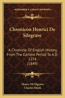 Chronicon Henrici de Silegrave: A Chronicle of English History, from the 0353880892 Book Cover