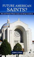 Future American Saints?: Men and Women Whose Causes for Canonization Are Being Considered 081891291X Book Cover
