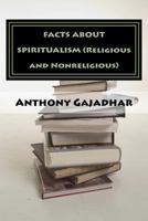 FACTS ABOUT SPIRITUALISM (Religious and Nonreligious) 1533419906 Book Cover