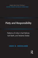 Piety and Responsibility: Patterns of Unity in Karl Rahner, Karl Barth, and Vedanta Desika 1138080101 Book Cover