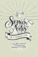 Sermon Notes: For a Life Richly Lived: A One-Year Notebook to Record Your Journey with the Lord 1705579051 Book Cover