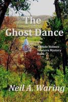The Ghost Dance: A Blade Holmes Mystery 154428988X Book Cover