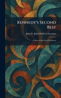 Kennedy's Second Best: A Story of the Great Northwest 102576269X Book Cover