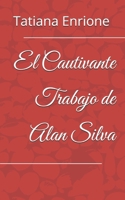 El Cautivante Trabajo de Alan Silva (Spanish Edition) B0DH91LW3M Book Cover