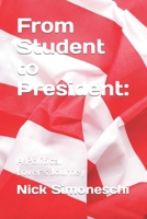 From Student to President:: A Political Lover's Journey B0CH258JL1 Book Cover