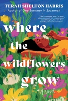 Where the Wildflowers Grow (Standard Edition): A Novel 1464272565 Book Cover