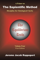 A Primer on The Sapientific Method: Discipline for Ontological Clarity 1665567813 Book Cover