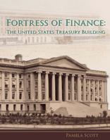 Fortress of Finance: The United States Treasury Building 0615366295 Book Cover