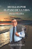 Huellas por el paso de la vida: Poesia filosofica (Spanish Edition) B0F3177C1X Book Cover