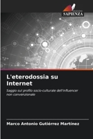 L'eterodossia su Internet: Saggio sul profilo socio-culturale dell'influencer non convenzionale 6206359727 Book Cover