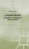 Changing Ireland: Strategies in Contemporary Women's Fiction 0333749340 Book Cover