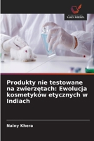 Produkty nie testowane na zwierzetach: Ewolucja kosmetyków etycznych w Indiach (Polish Edition) 6630243137 Book Cover