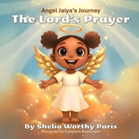 Angel Jaiya's Journey: The Lord's Prayer B0H6X6BRS6 Book Cover