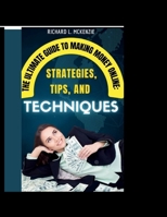 The Ultimate Guide to Making Money Online: Strategies, Tips, and Techniques B0CNKRK9HN Book Cover