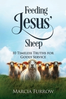 Feeding Jesus' Sheep : 10 Timeless Truths for Godly Service 1957111593 Book Cover