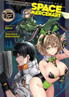 Reborn as a Space Mercenary: I Woke Up Piloting the Strongest Starship! (Light Novel) Vol. 13 B0DYNKN2KM Book Cover