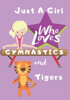 Just a Girl Who Loves Gymnastics and Tigers: Blank lined journal/notebook gift for girls and gymnasts 1706557515 Book Cover