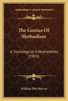 The Genius Of Methodism: A Sociological Interpretation 0548697655 Book Cover